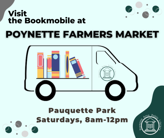 Poynette Area Public Library's bookmobile will be at the Poynette Area Farmers Market at Pauquette Park on Saturdays 8AM-12PM.