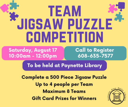 Jigsaw Puzzle Team Competition will be Saturday, August 12 from 10am-12pm. Please call to register your team of 4 or less: 608-635-7577.