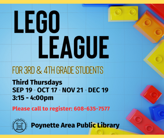 For 3rd and 4th grade students: Join the Lego League on the third Thursdays: Sept. 19, Oct. 17, Nov. 21 and Dec. 19 from 3:15pm to 4:00pm.