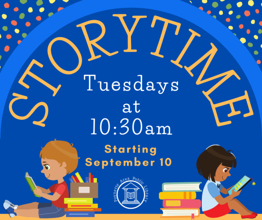 Preschool storytime starts Tuesday, September 10 at 10:30am. 