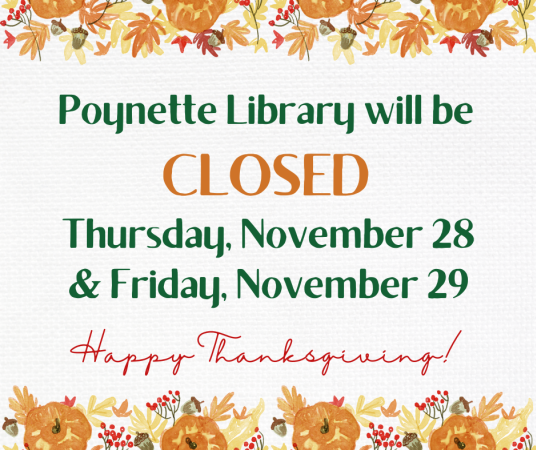 Poynette Library will be closed on Thursday, November 28 and Friday, November 29 for Thanksgiving.